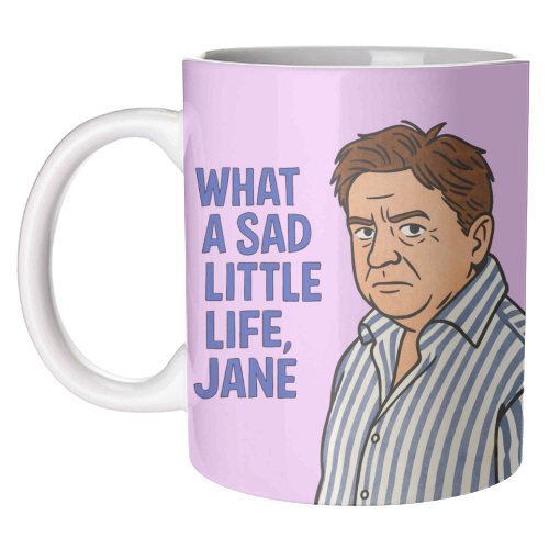 What a sad little life Jane - unique mug by Ms Doodle
