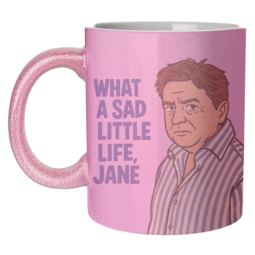 What a sad little life Jane - unique mug by Ms Doodle