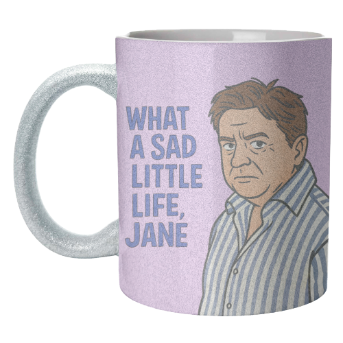 What a sad little life Jane - unique mug by Ms Doodle