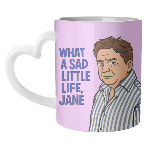 What a sad little life Jane - unique mug by Ms Doodle