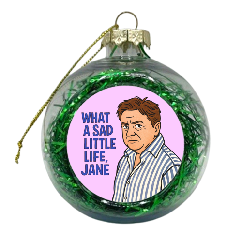 What a sad little life Jane - xmas bauble by Ms Doodle