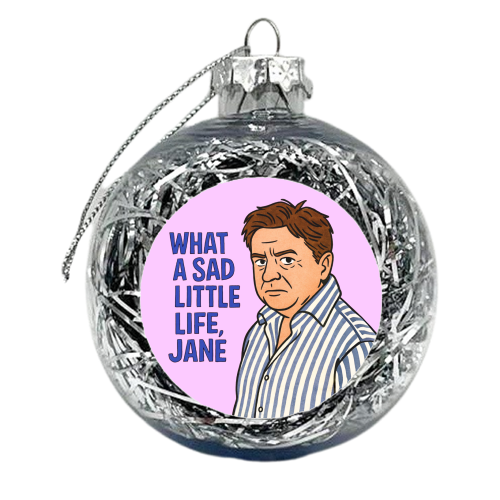What a sad little life Jane - xmas bauble by Ms Doodle