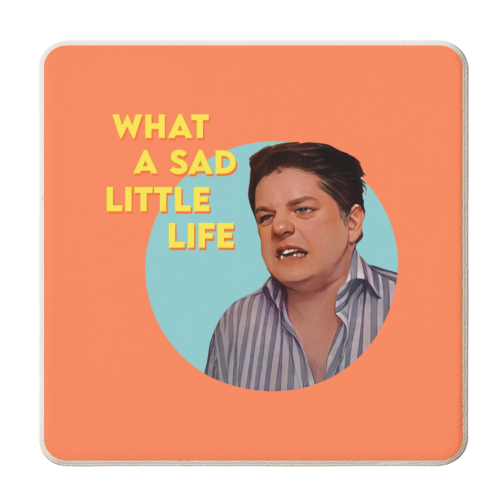WHAT A SAD LITTLE LIFE…. - personalised beer coaster by Wallace Elizabeth