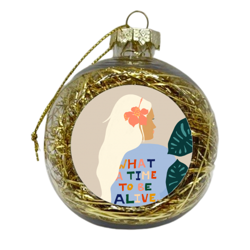 What A Time To Be Alive | Blonde Woman with a Positive Mindset Gratitude & Good Vibes | Fun Tropical - xmas bauble by Uma Prabhakar Gokhale