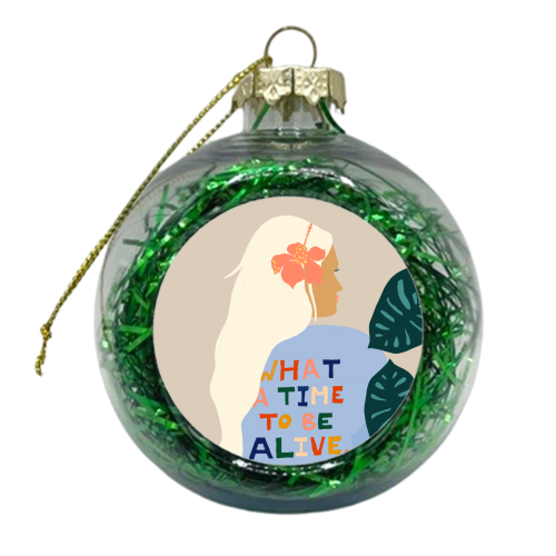 What A Time To Be Alive | Blonde Woman with a Positive Mindset Gratitude & Good Vibes | Fun Tropical - xmas bauble by Uma Prabhakar Gokhale