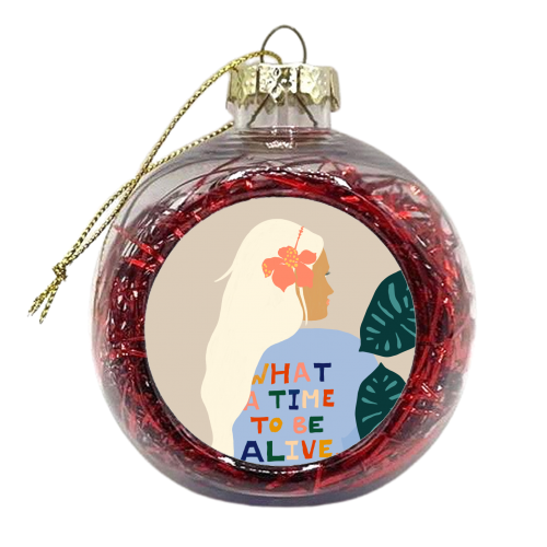 What A Time To Be Alive | Blonde Woman with a Positive Mindset Gratitude & Good Vibes | Fun Tropical - xmas bauble by Uma Prabhakar Gokhale