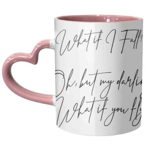 What If I Fall Oh But Darling What If You Fly - unique mug by Lilly Rose