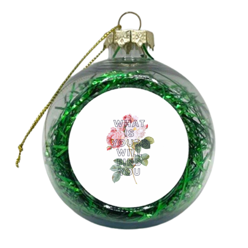 What is yours will find you - xmas bauble by The 13 Prints