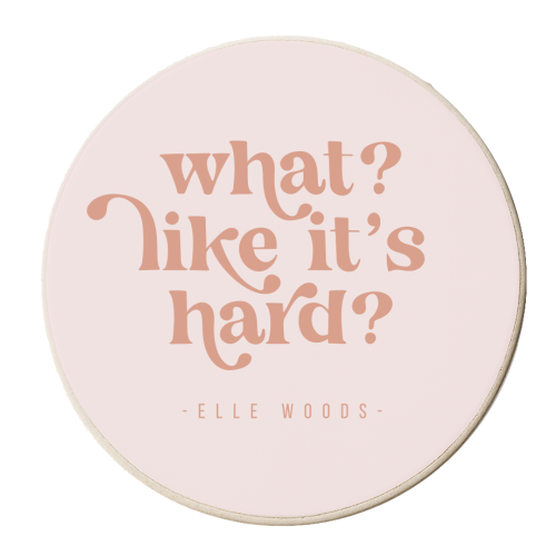 What? Like it's hard? -Elle Woods Quote - personalised beer coaster by Toni Scott