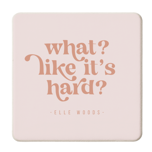 What? Like it's hard? -Elle Woods Quote - personalised beer coaster by Toni Scott