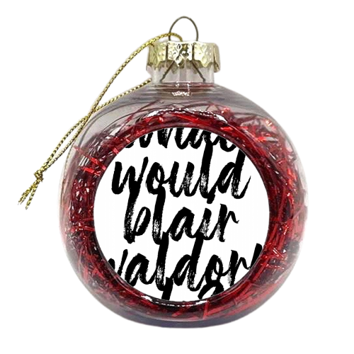 What Would Blair Waldorf Do? Gossip Girl Bold Script - xmas bauble by Toni Scott