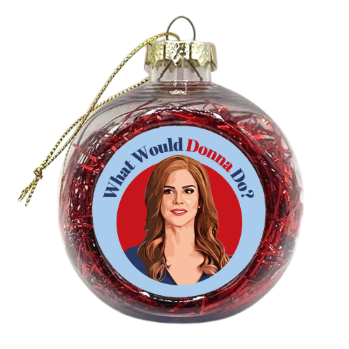 What would Donna Do? - xmas bauble by DOLLY WOLFE