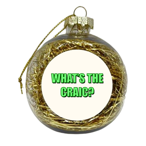 What's The Craic? (Bold Text Version) - xmas bauble by Adam Regester