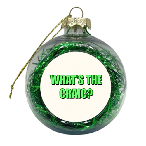What's The Craic? (Bold Text Version) - xmas bauble by Adam Regester