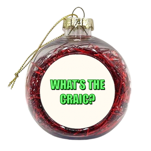What's The Craic? (Bold Text Version) - xmas bauble by Adam Regester