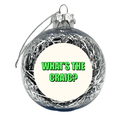What's The Craic? (Bold Text Version) - xmas bauble by Adam Regester
