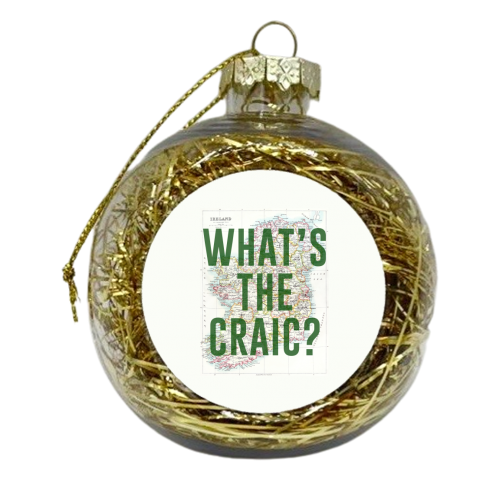 What's The Craic? - xmas bauble by The 13 Prints