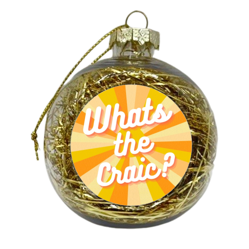 What's the Craic - xmas bauble by Lilly Rose