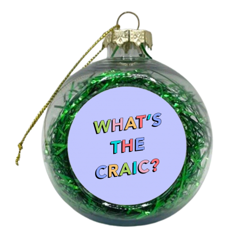 What's the Craic? - xmas bauble by The Girl Next Draw