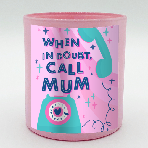 When In Doubt, Call Mum - scented candle by Natalie Rodrigues