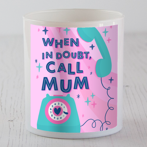 When In Doubt, Call Mum - scented candle by Natalie Rodrigues