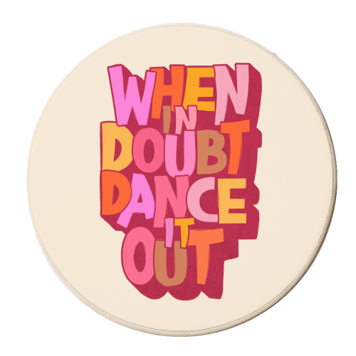 When in doubt dance it out - new edition - personalised beer coaster by Ania Wieclaw