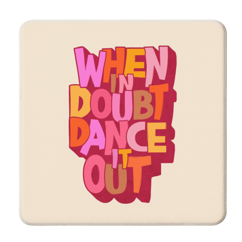 When in doubt dance it out - new edition - personalised beer coaster by Ania Wieclaw