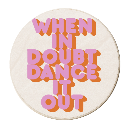 WHEN IN DOUBT DANCE IT OUT - personalised beer coaster by Ania Wieclaw