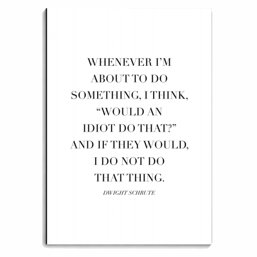 Whenever I'm about to Do Something, I Think, "Would An Idiot Do That?" And If They Would, I Do Not Do That Thing. -Dwight Schrute, The Office Quote - personalised A4, A5, A6 notebook by Toni Scott