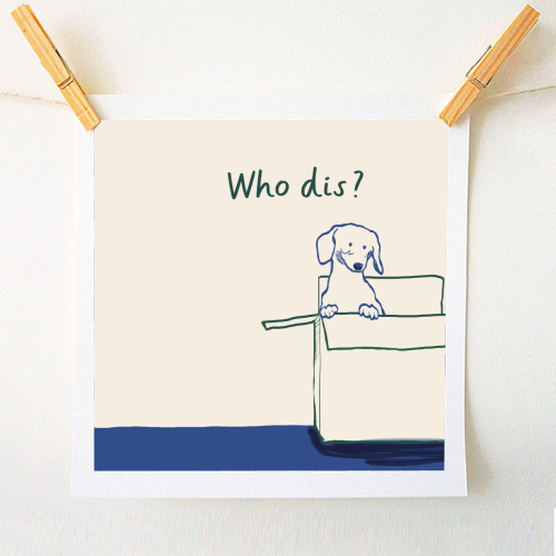 Who dis cute dog print - A1 - A4 art print by Giddy Kipper