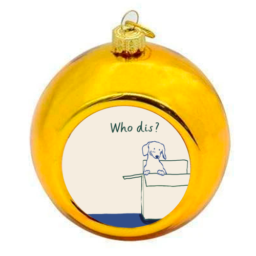 Who dis cute dog print - colourful christmas bauble by Giddy Kipper