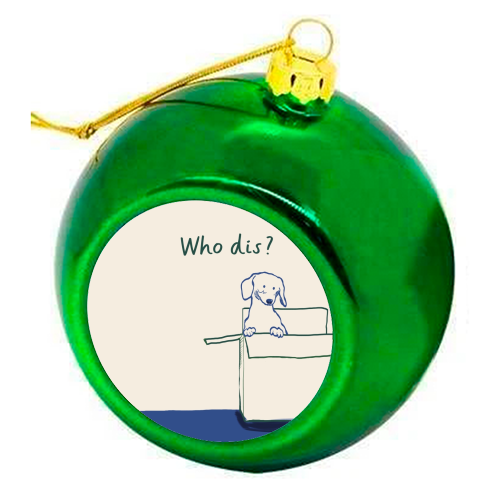 Who dis cute dog print - colourful christmas bauble by Giddy Kipper