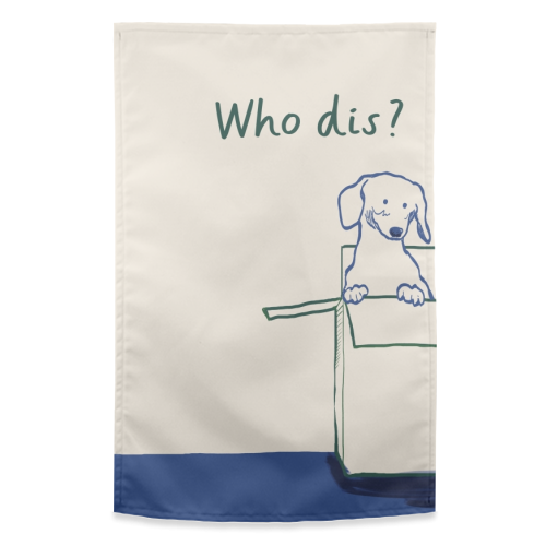 Who dis cute dog print - funny tea towel by Giddy Kipper
