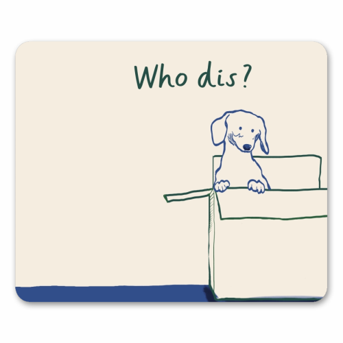 Who dis cute dog print - mouse mat by Giddy Kipper