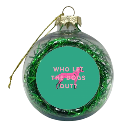 Who let the dogs out? - xmas bauble by The 13 Prints