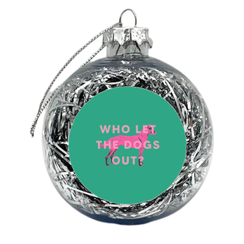 Who let the dogs out? - xmas bauble by The 13 Prints