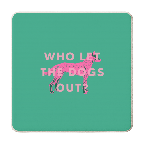 Who let the dogs out? - personalised beer coaster by The 13 Prints