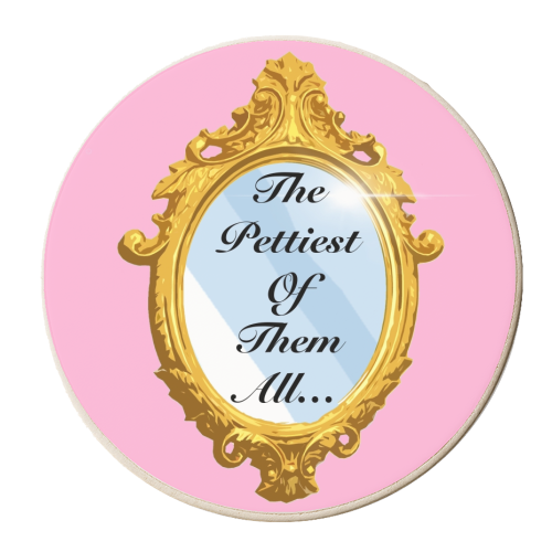 Who's the pettiest of them all? - personalised beer coaster by Eloise