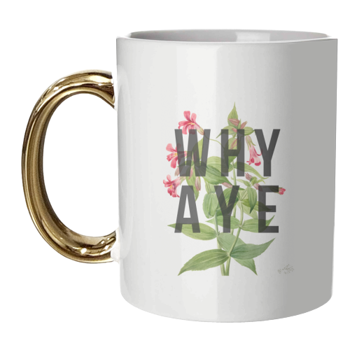 Why Aye - unique mug by The 13 Prints