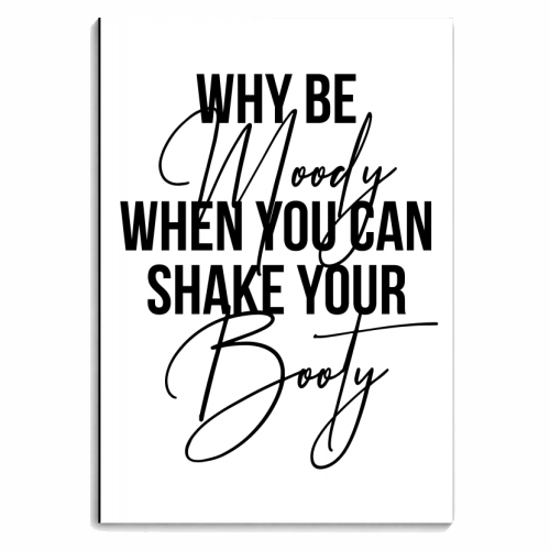 Why be Moody When You Can Shake Your Booty - personalised A4, A5, A6 notebook by Toni Scott