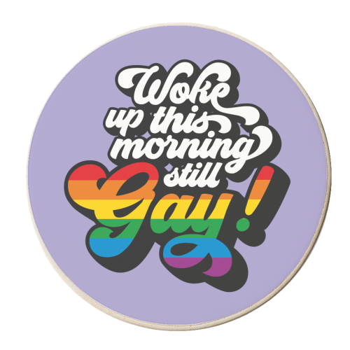 Woke Up This Morning Still Gay - personalised beer coaster by Claire Atwood