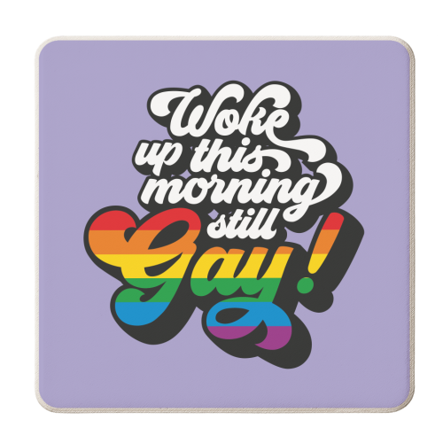 Woke Up This Morning Still Gay - personalised beer coaster by Claire Atwood