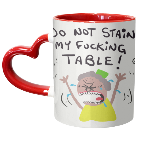 Woman Do Not Stain My Table - unique mug by David Black