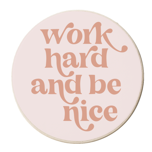 Work Hard and be Nice Pink Font - personalised beer coaster by Toni Scott