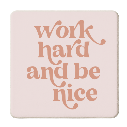 Work Hard and be Nice Pink Font - personalised beer coaster by Toni Scott