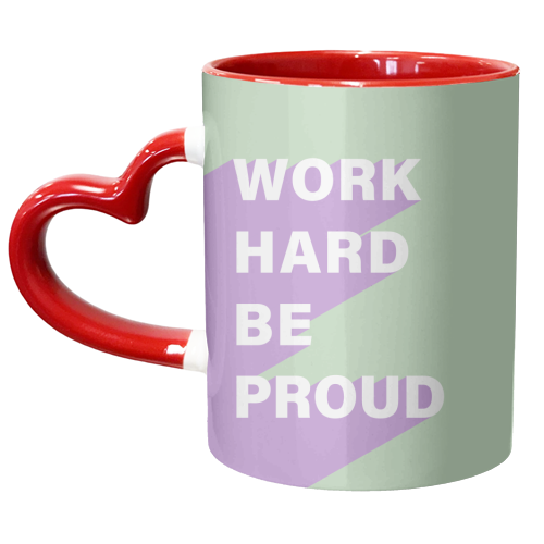 Work Hard Be Proud | Inspirational Quote | Positivity - unique mug by The Grafix Cat