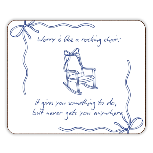 Worry is like a rocking chair - designer placemat by Ms Doodle