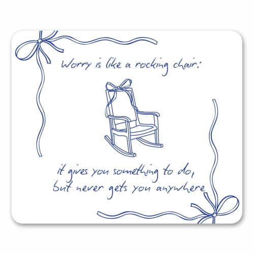 Worry is like a rocking chair - mouse mat by Ms Doodle