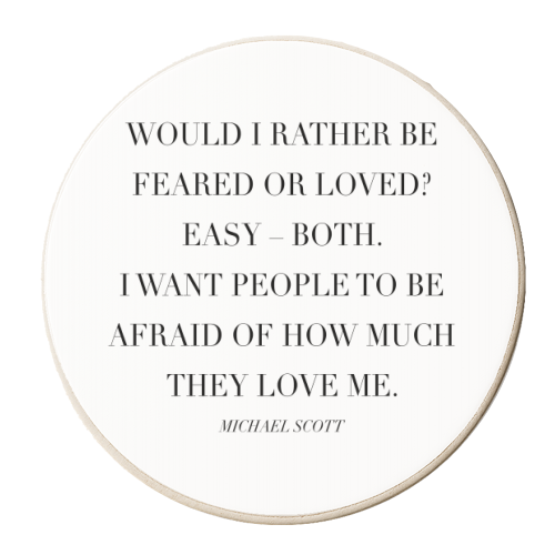 Would I Rather be Feared or Loved? Easy—Both. I Want People to be Afraid of How Much They Love Me. -Michael Scott, The Office Quote - personalised beer coaster by Toni Scott