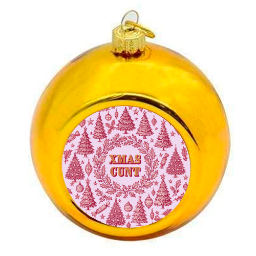 XMAS CUNT - colourful christmas bauble by Lilly Rose
